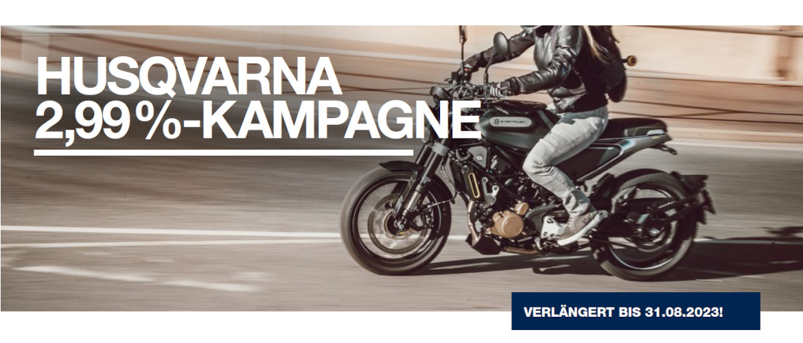 2,99% Basis Zins geht in die Verlängerung für alle Straßenfahrzeuge von Husqvarna - bei Interesse meldet Euch